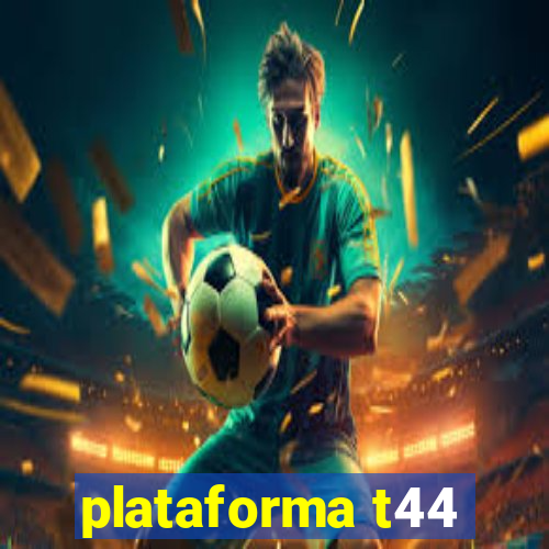 plataforma t44